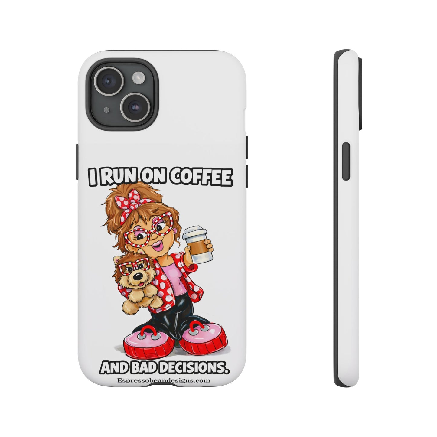 Coffee Lover Phone Case — "I Run on Coffee and Bad Decisions"