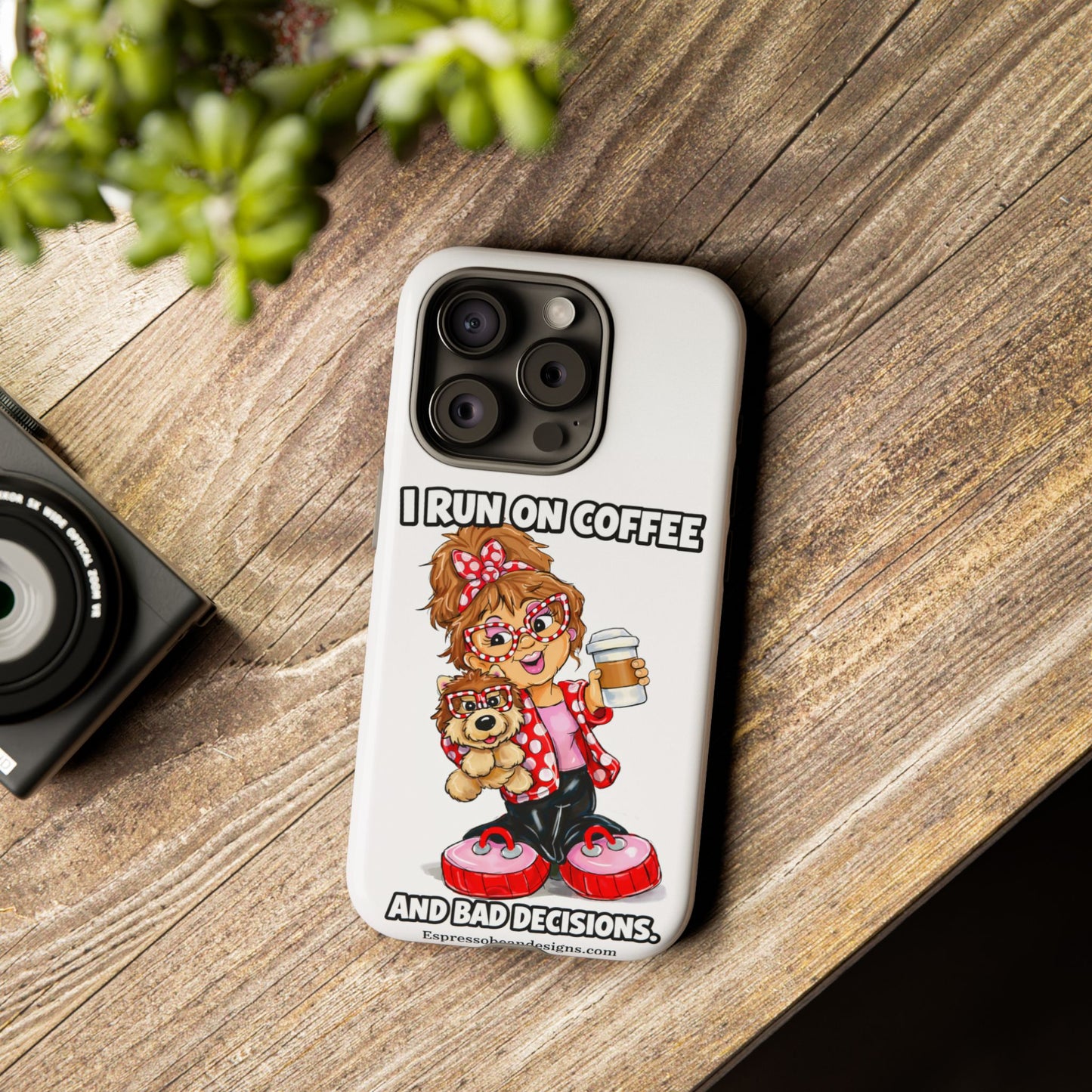 Coffee Lover Phone Case — "I Run on Coffee and Bad Decisions"