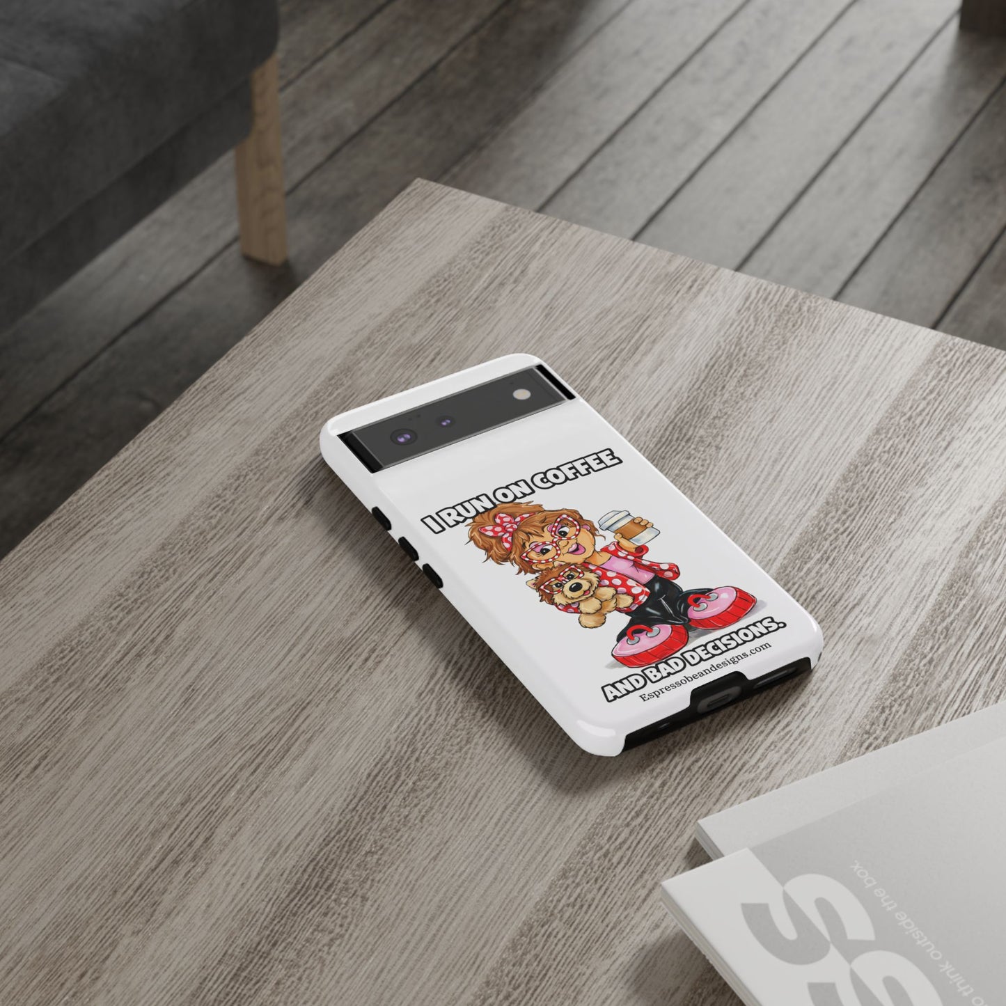 Coffee Lover Phone Case — "I Run on Coffee and Bad Decisions"