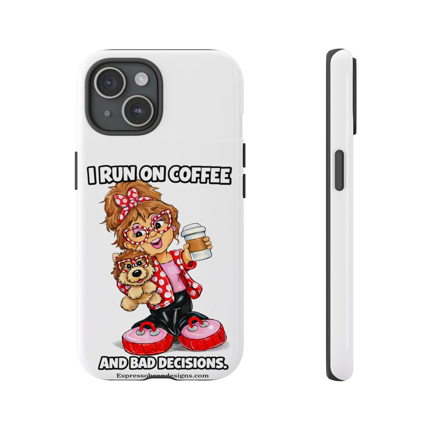 Coffee Lover Phone Case — "I Run on Coffee and Bad Decisions"