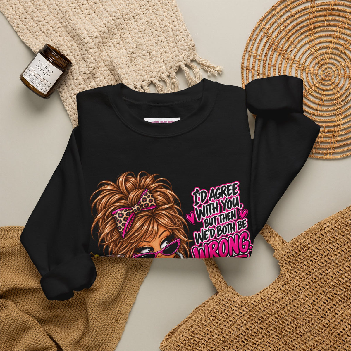 Crewneck Sweatshirt — "I'd Agree With You But Then We’d Both Be Wrong" Retro Sassy Girl Design