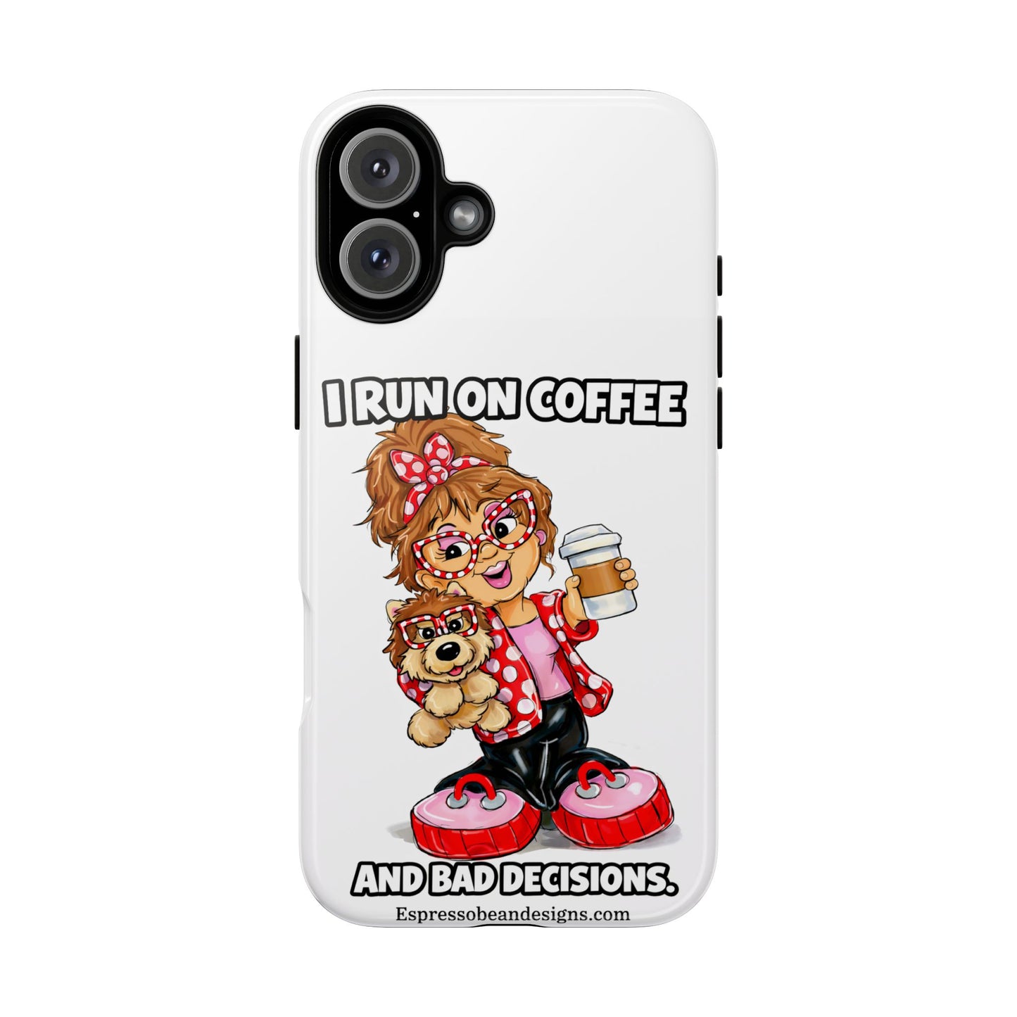 Coffee Lover Phone Case — "I Run on Coffee and Bad Decisions"