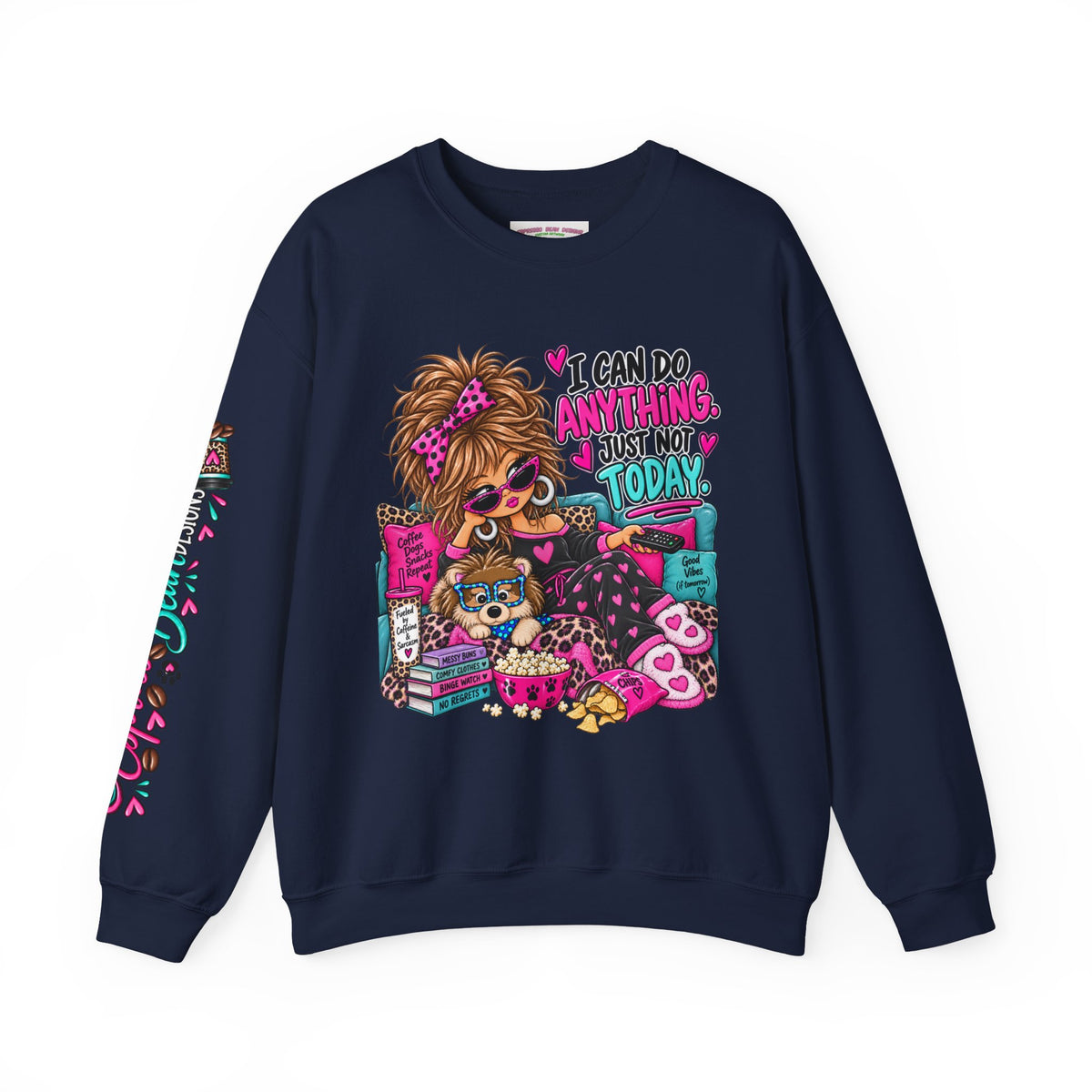 Crewneck Sweatshirt - "I Can Do Anything…Just Not Today" Cute Girl Lounge Graphic