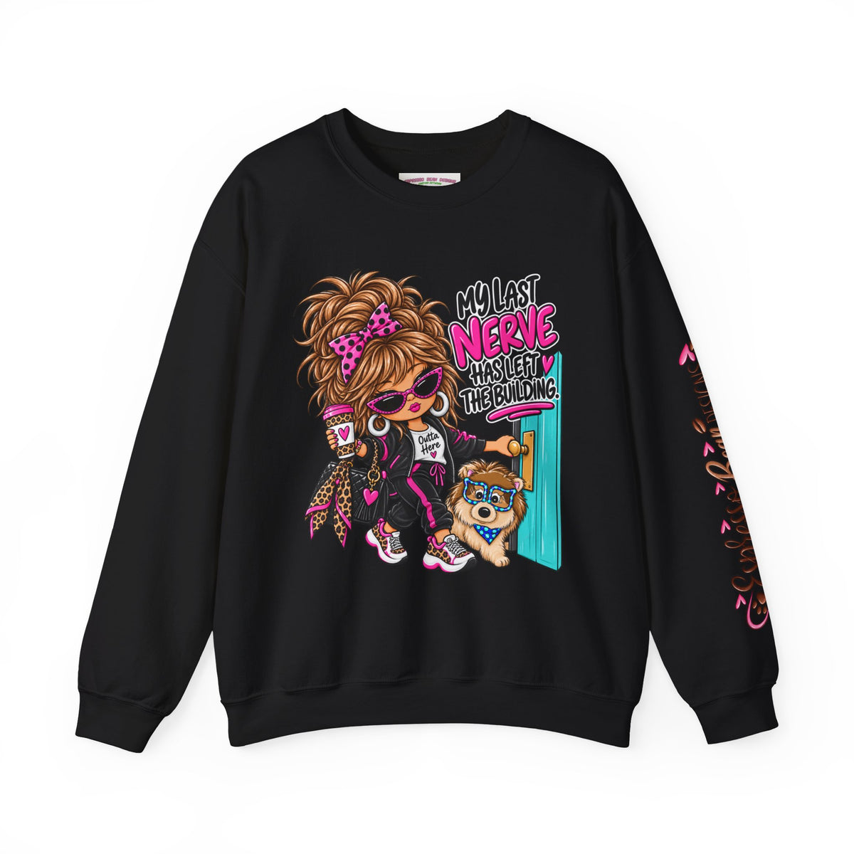 Crewneck Sweatshirt — "My Last Nerve Has Left the Building" Graphic