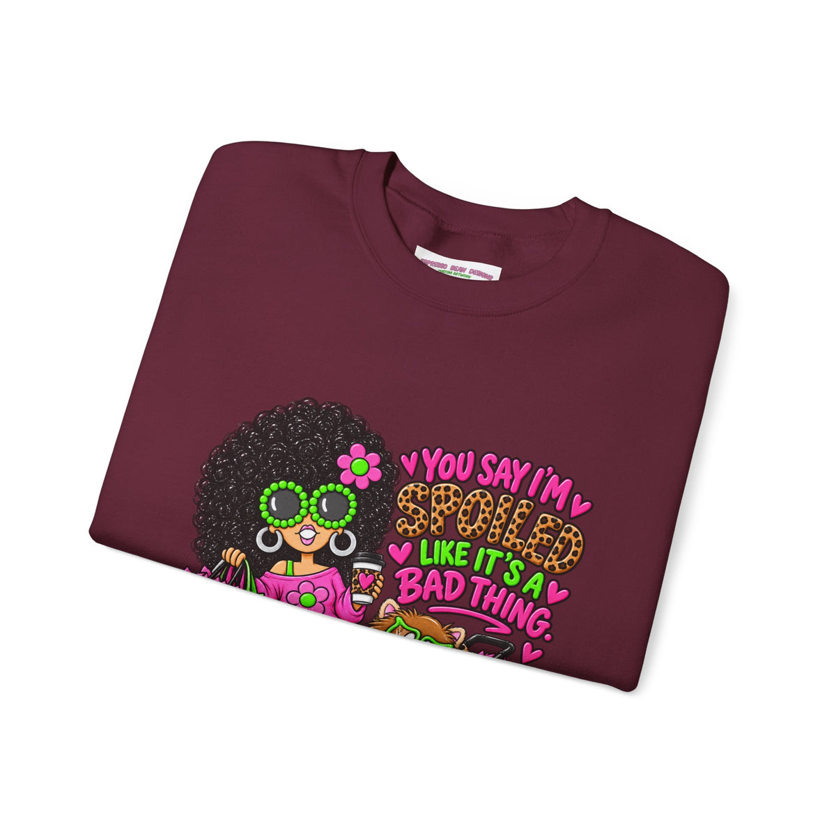 Crewneck Sweatshirt — 'You Say I'm spoiled ' Retro Shopper Graphic