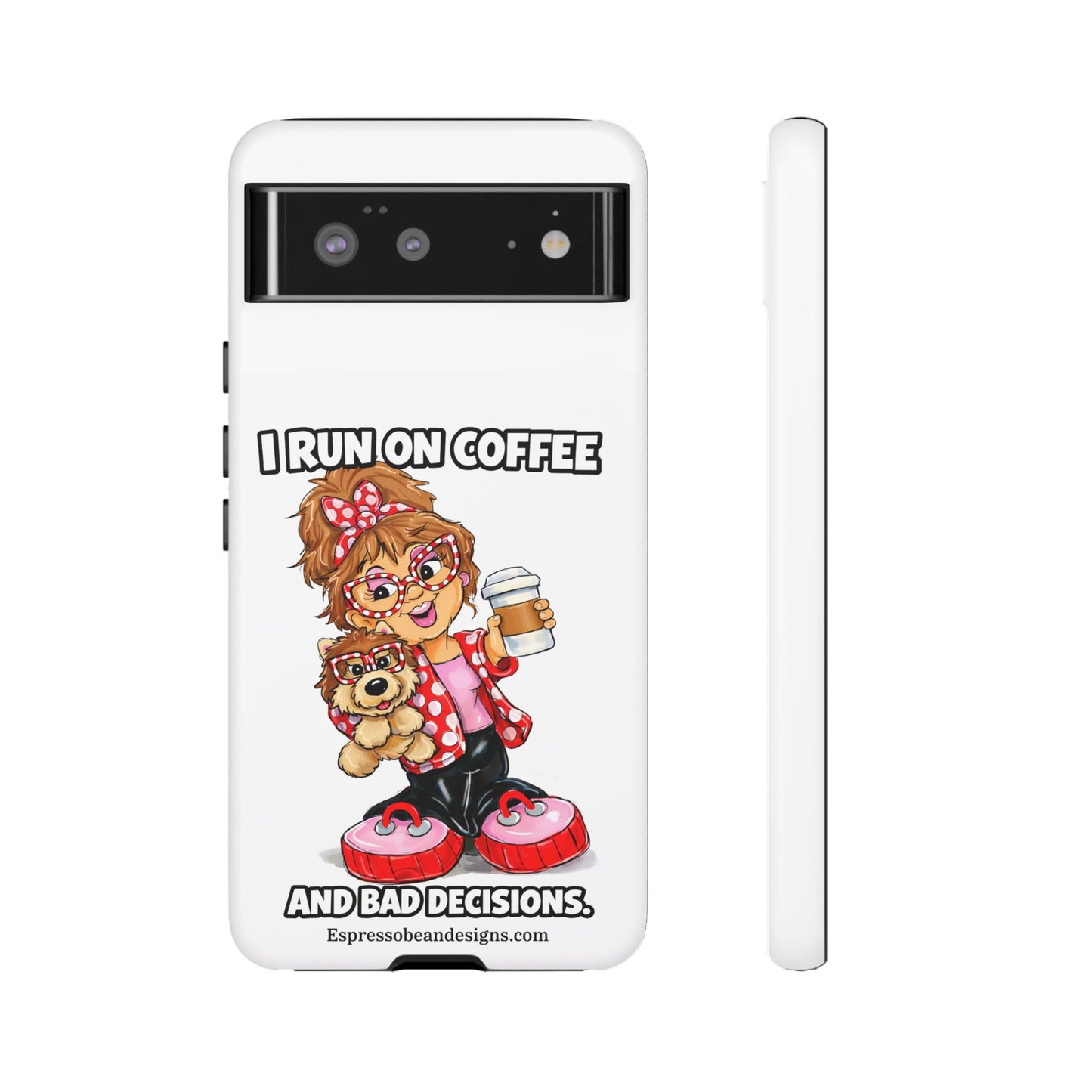 Coffee Lover Phone Case — "I Run on Coffee and Bad Decisions"