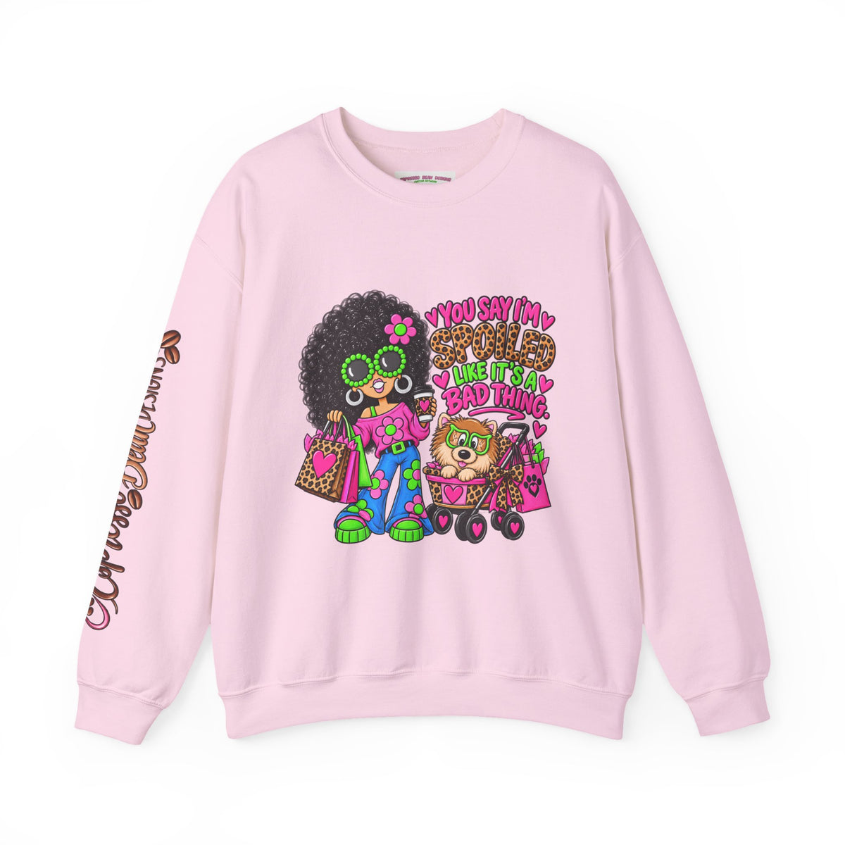 Crewneck Sweatshirt — 'You Say I'm spoiled ' Retro Shopper Graphic