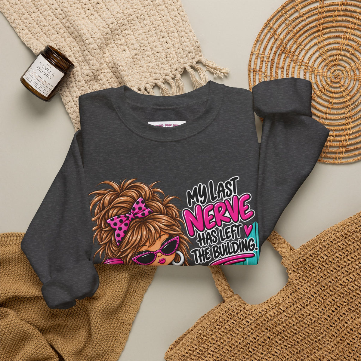 Crewneck Sweatshirt — "My Last Nerve Has Left the Building" Graphic