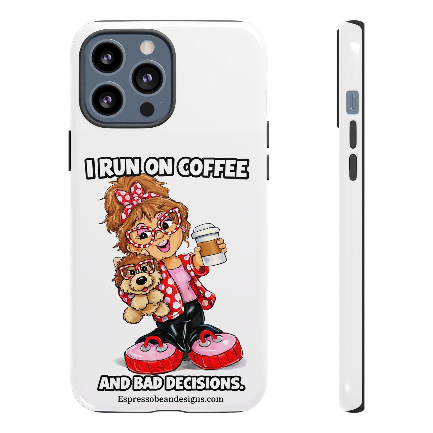 Coffee Lover Phone Case — "I Run on Coffee and Bad Decisions"