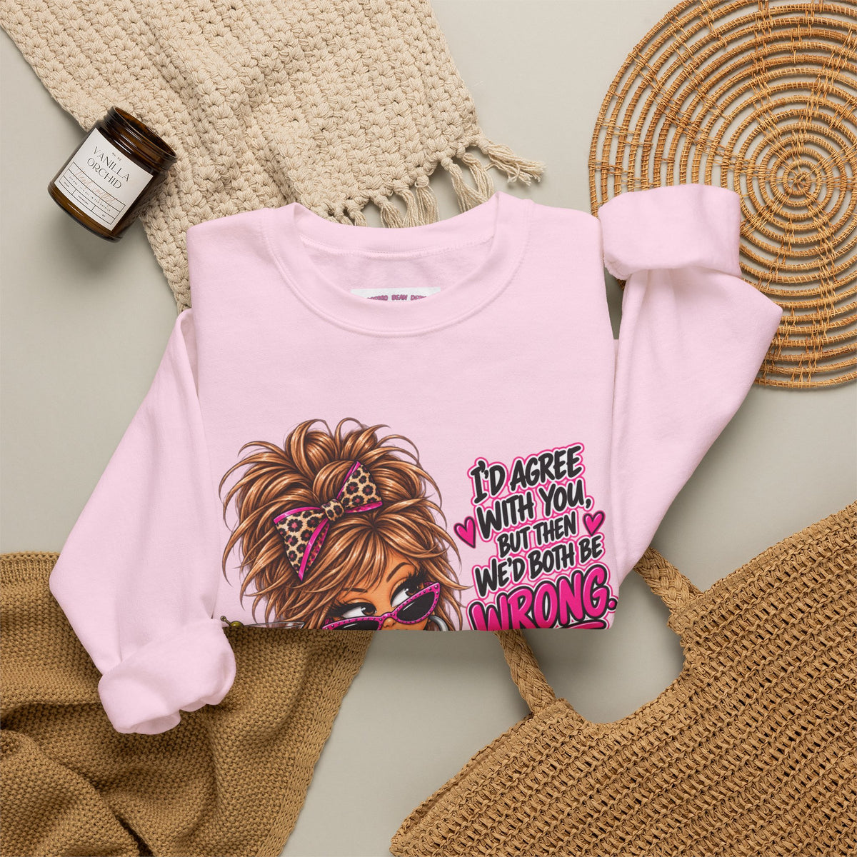 Crewneck Sweatshirt — "I'd Agree With You But Then We’d Both Be Wrong" Retro Sassy Girl Design