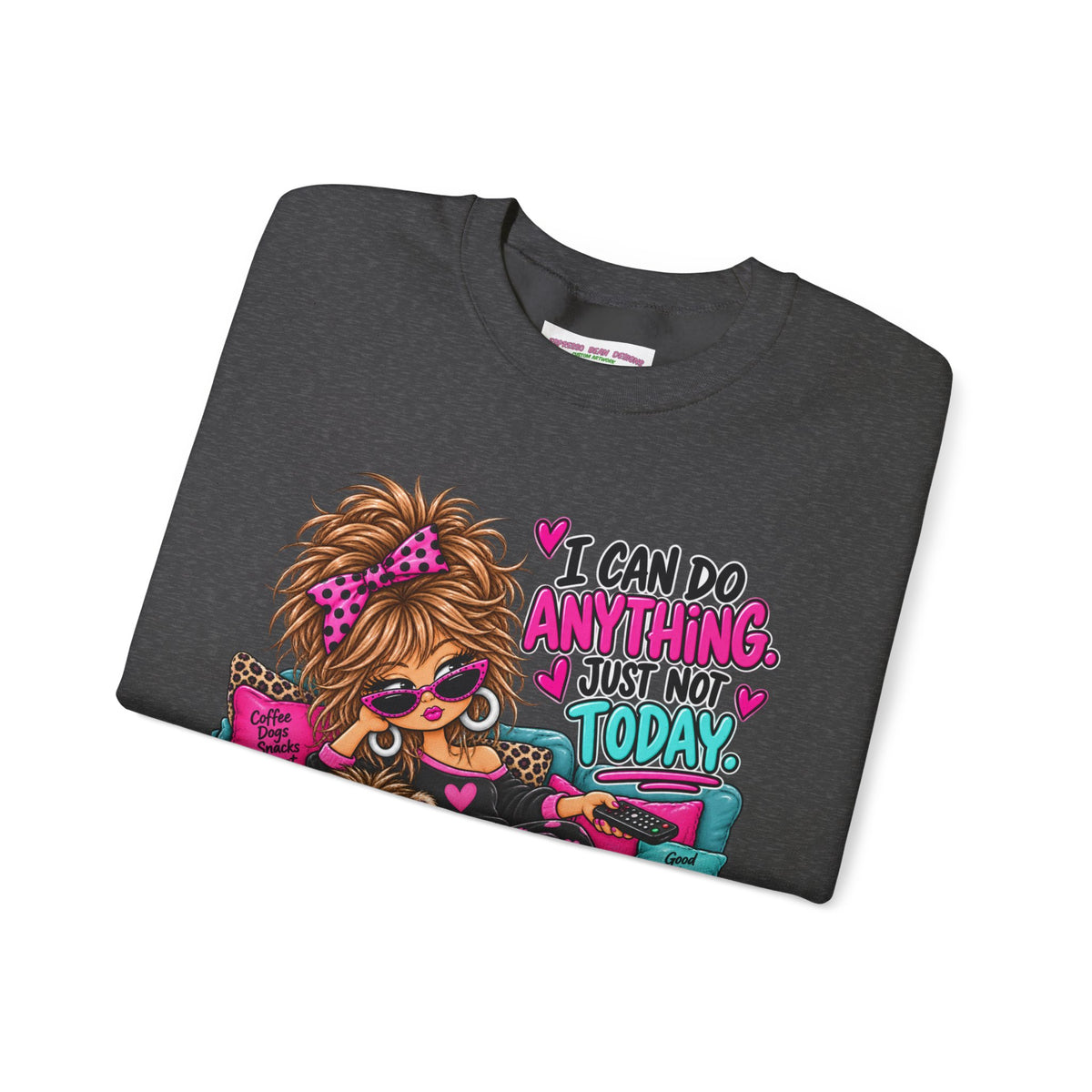 Crewneck Sweatshirt - "I Can Do Anything…Just Not Today" Cute Girl Lounge Graphic
