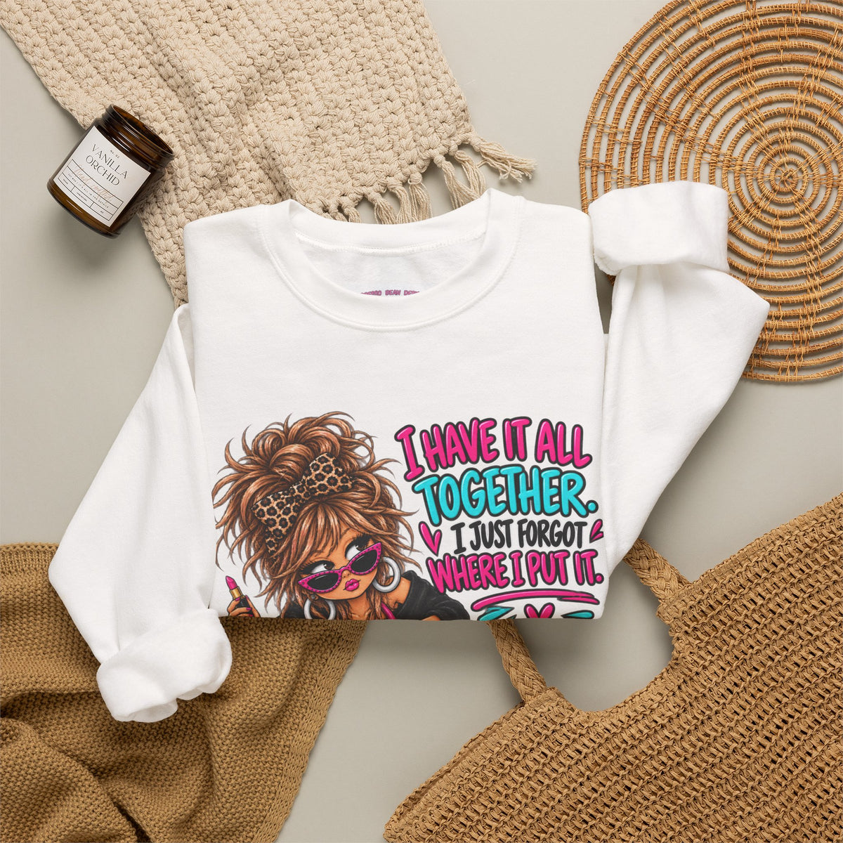Crewneck Sweatshirt — "I Have It All Together, I Just Forgot Where I Put It" Messy Mom Graphic