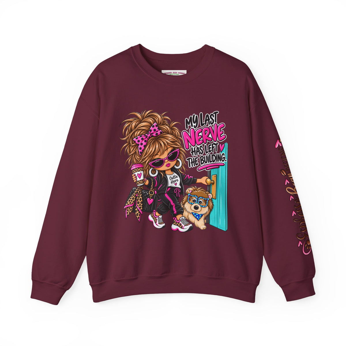 Crewneck Sweatshirt — "My Last Nerve Has Left the Building" Graphic
