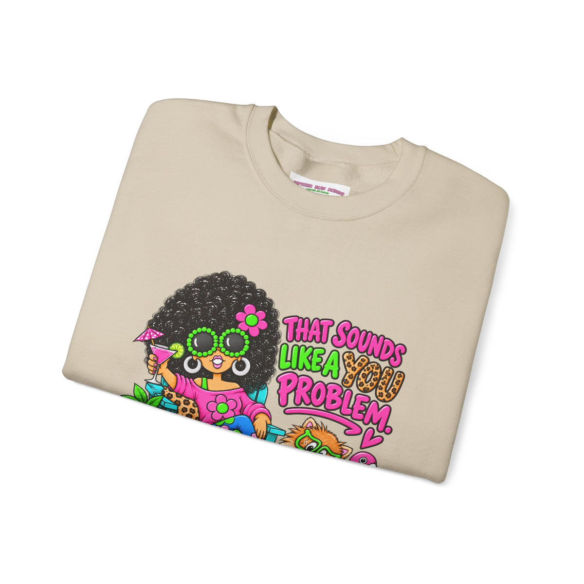 That Sounds Like a you Problem Crewneck Sweatshirt — Retro Chill Graphic Sweatshirt