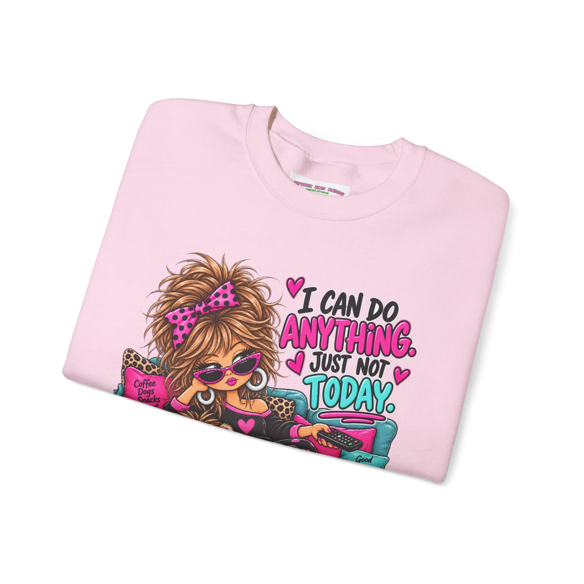 Crewneck Sweatshirt - "I Can Do Anything…Just Not Today" Cute Girl Lounge Graphic