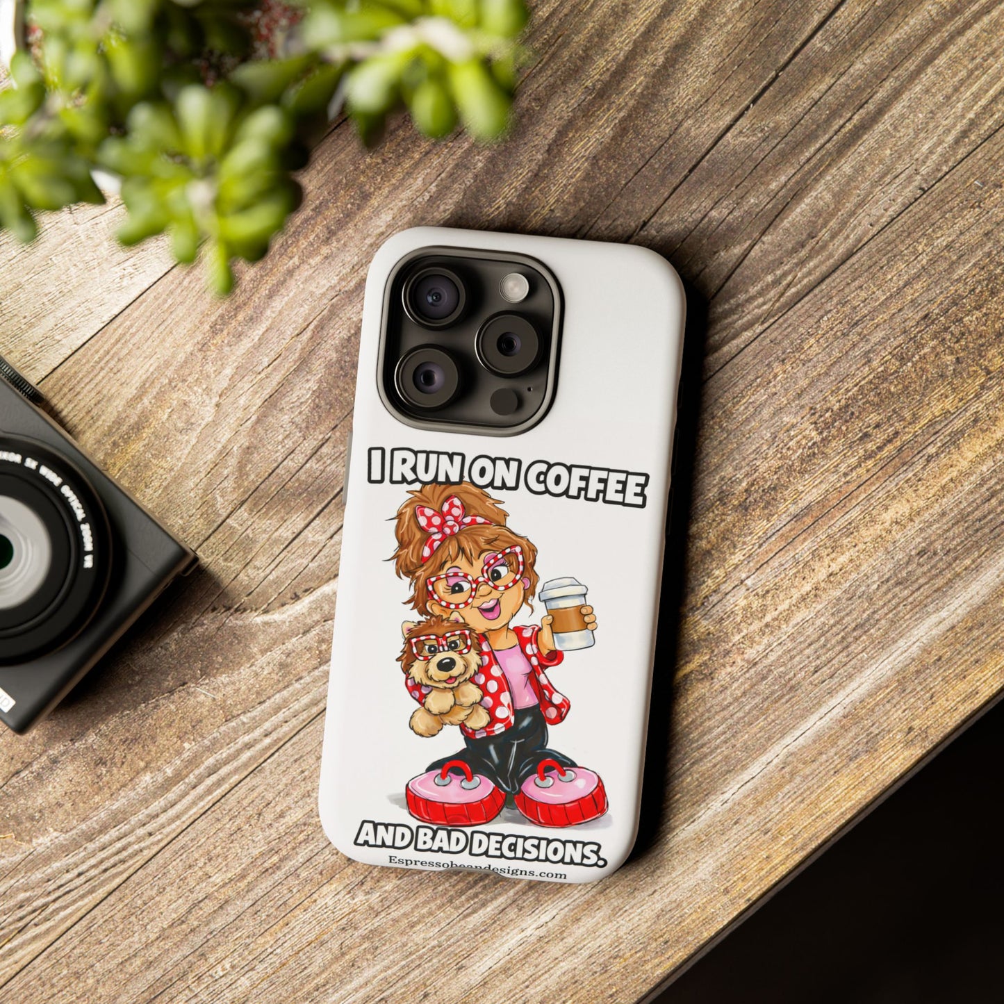 Coffee Lover Phone Case — "I Run on Coffee and Bad Decisions"