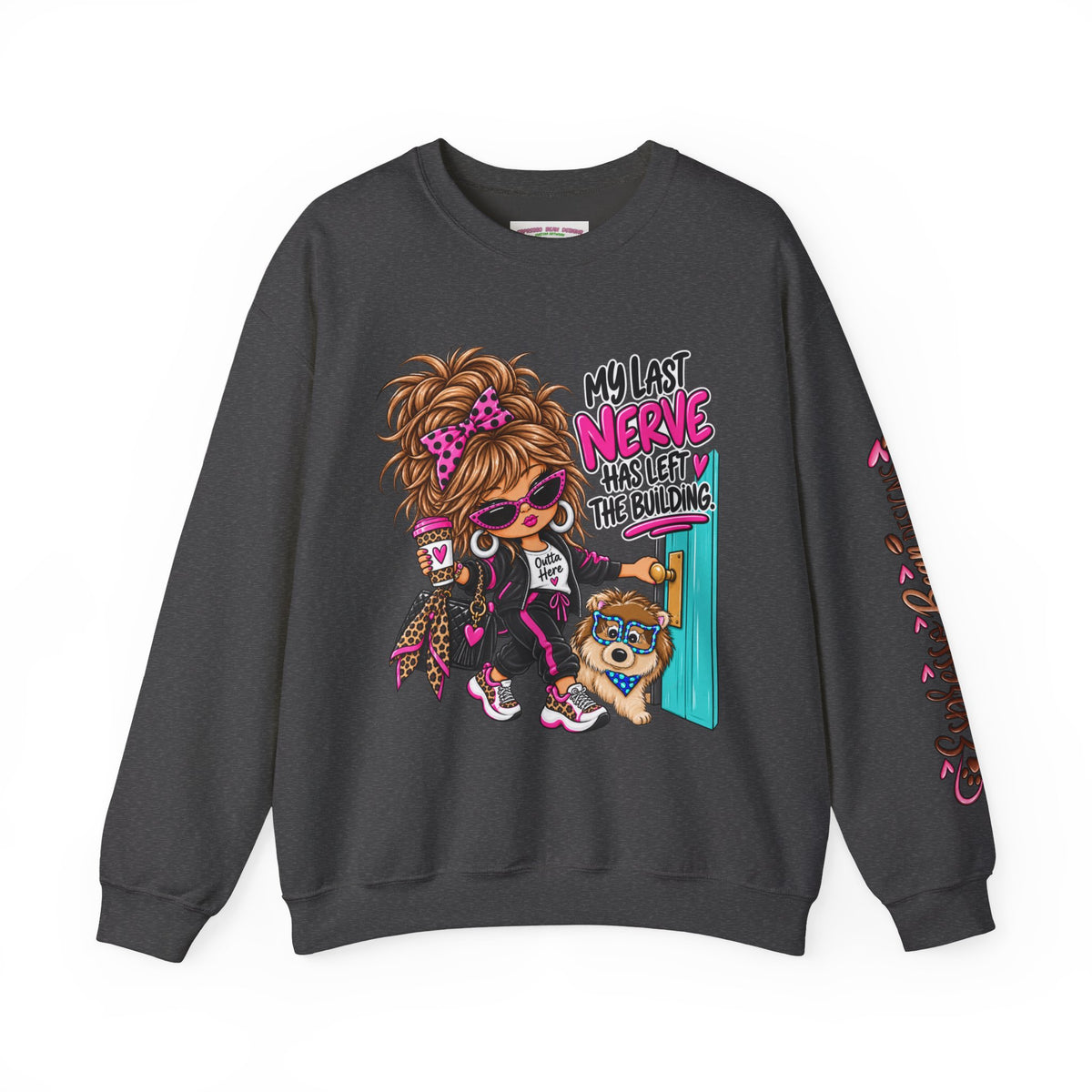 Crewneck Sweatshirt — "My Last Nerve Has Left the Building" Graphic