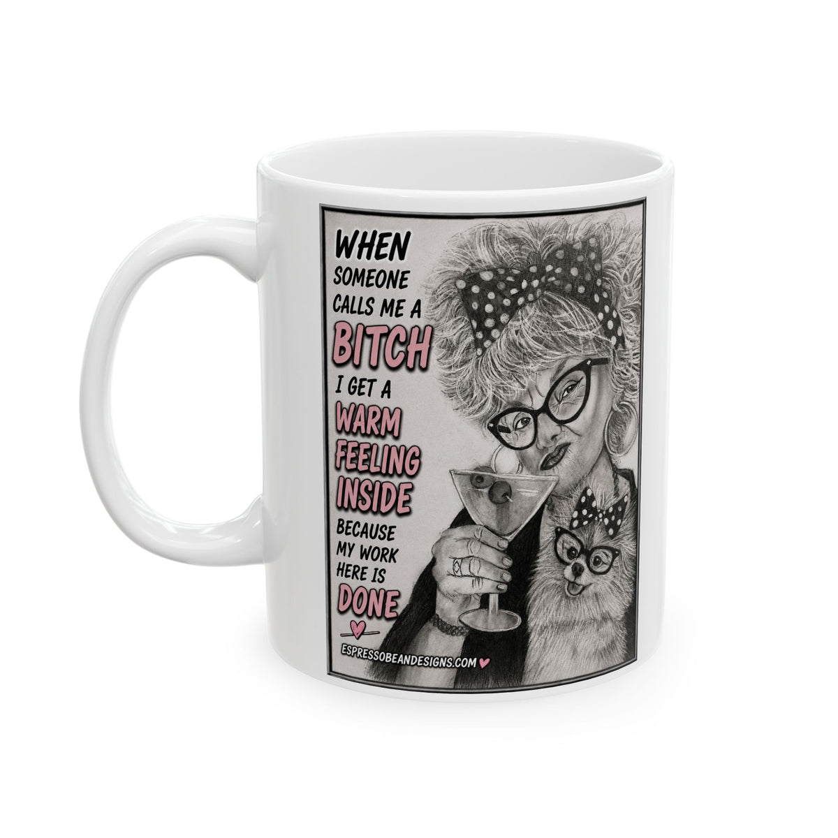 Ceramic Mug — Funny 'When Someone Calls Me a Bitch I Get a Warm Feeling Inside' Coffee Cup
