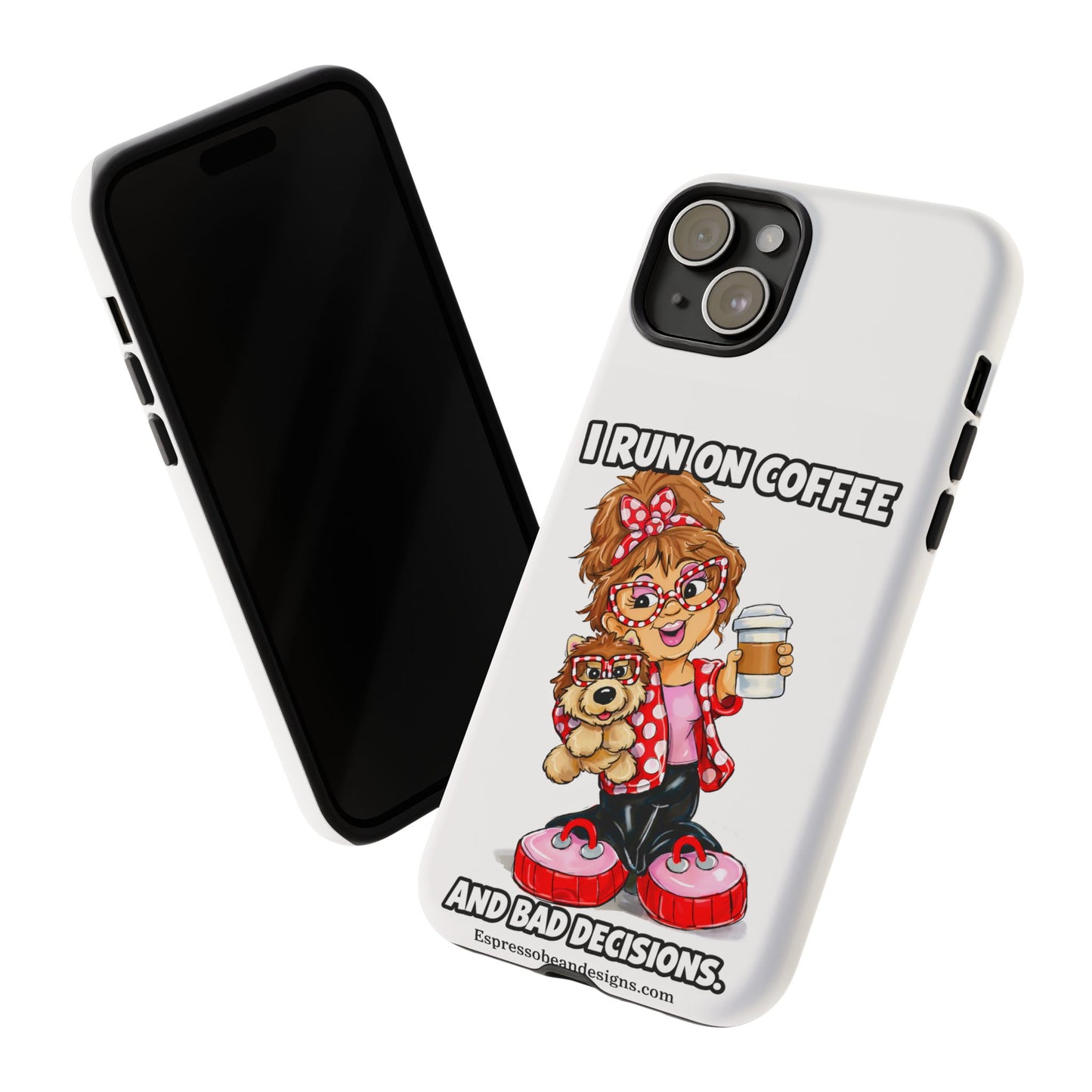 Coffee Lover Phone Case — "I Run on Coffee and Bad Decisions"