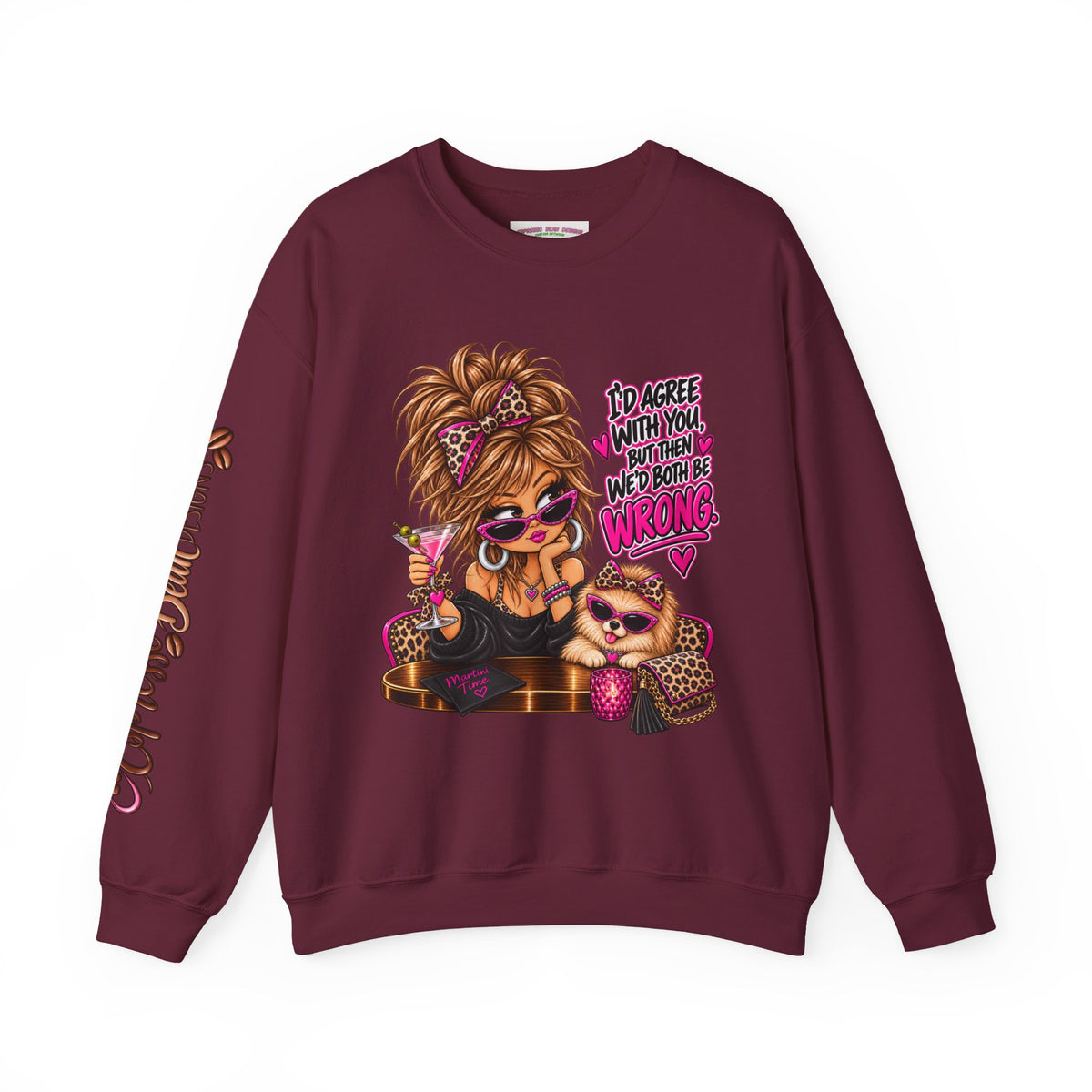 Crewneck Sweatshirt — "I'd Agree With You But Then We’d Both Be Wrong" Retro Sassy Girl Design
