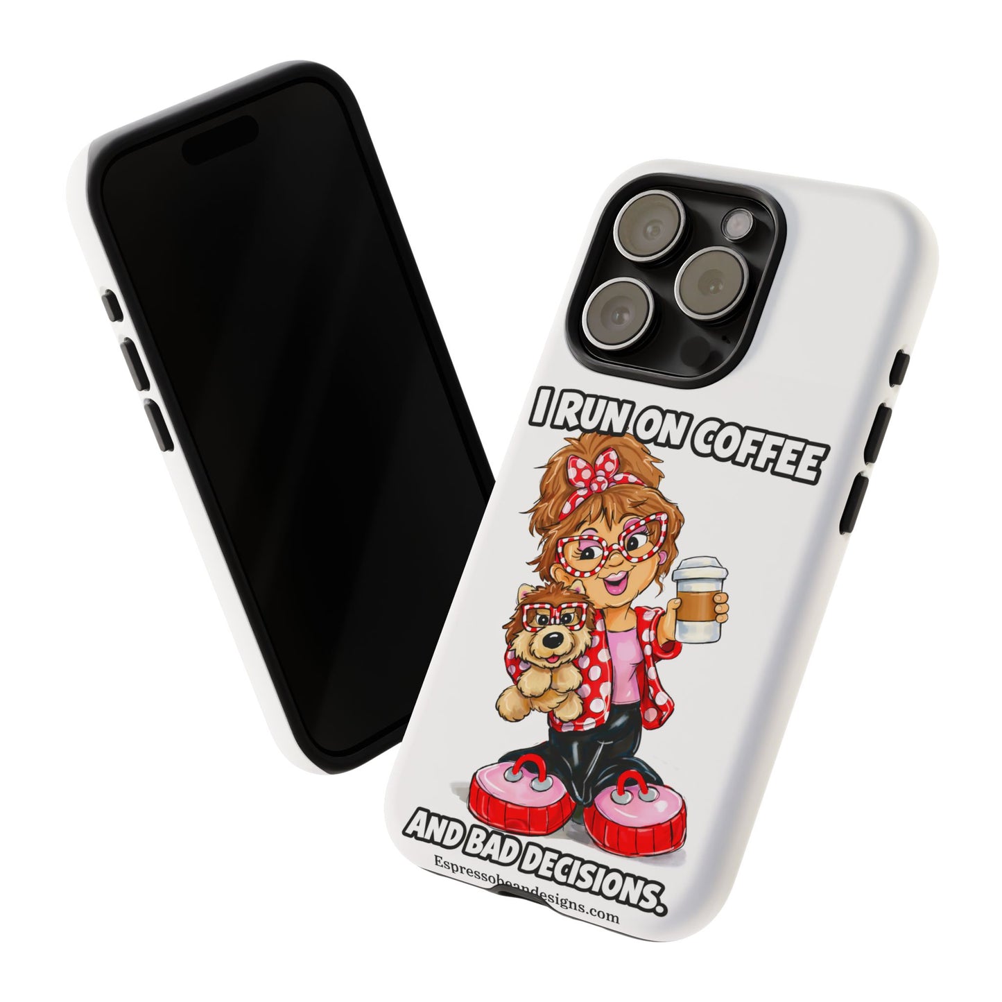 Coffee Lover Phone Case — "I Run on Coffee and Bad Decisions"
