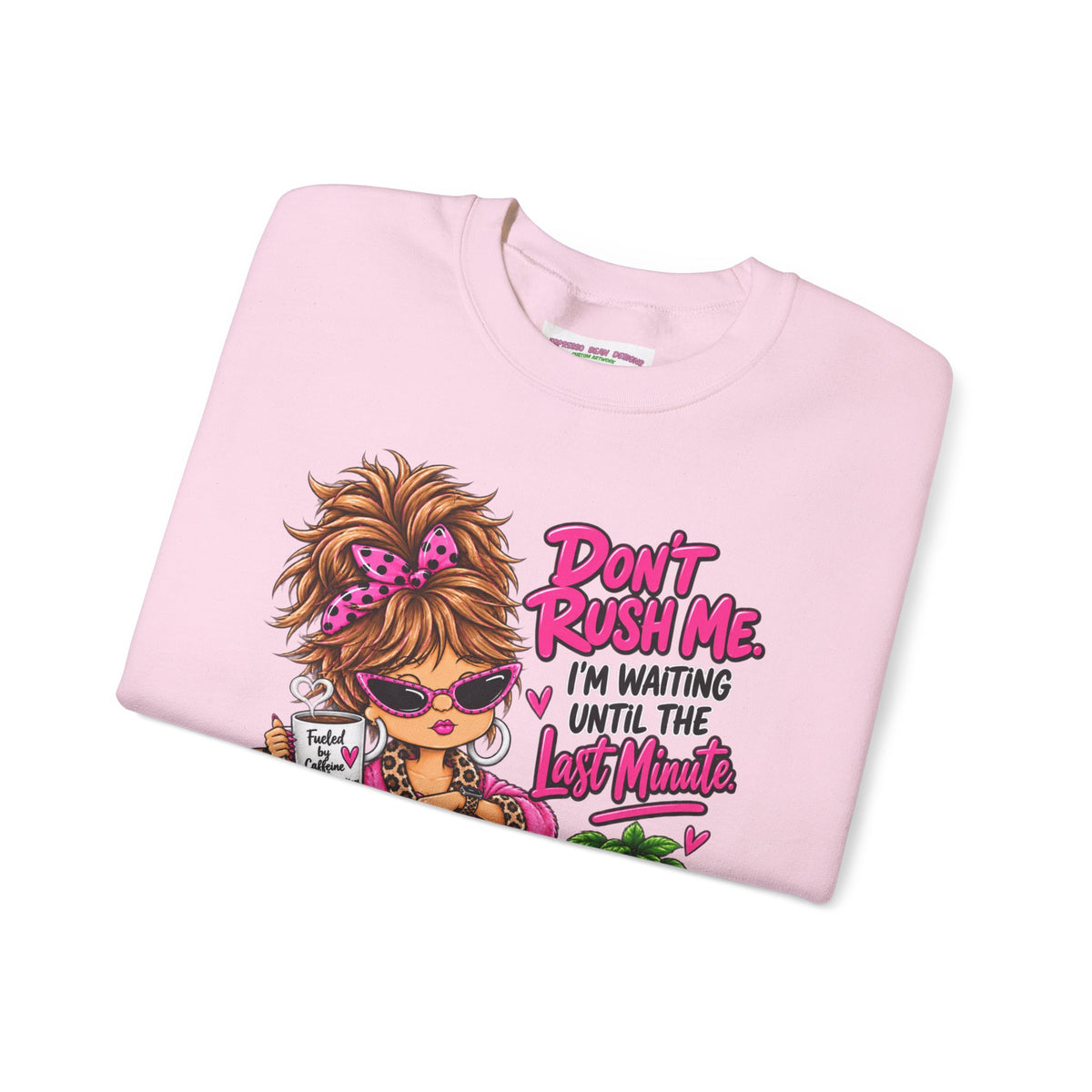 Crewneck Sweatshirt - "Don't Rush Me, I’m Waiting Until the Last Minute" Relaxed Cozy Graphic