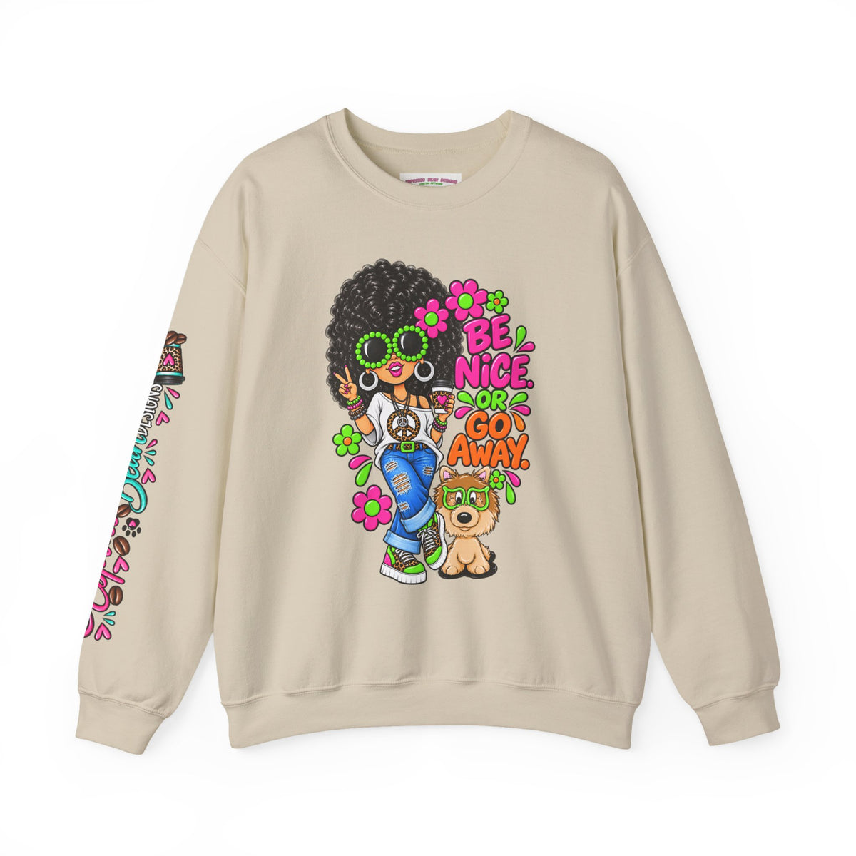 Crewneck Sweatshirt — 'Be Nice or Go Away' Retro Afro Girl & Puppy Floral Design