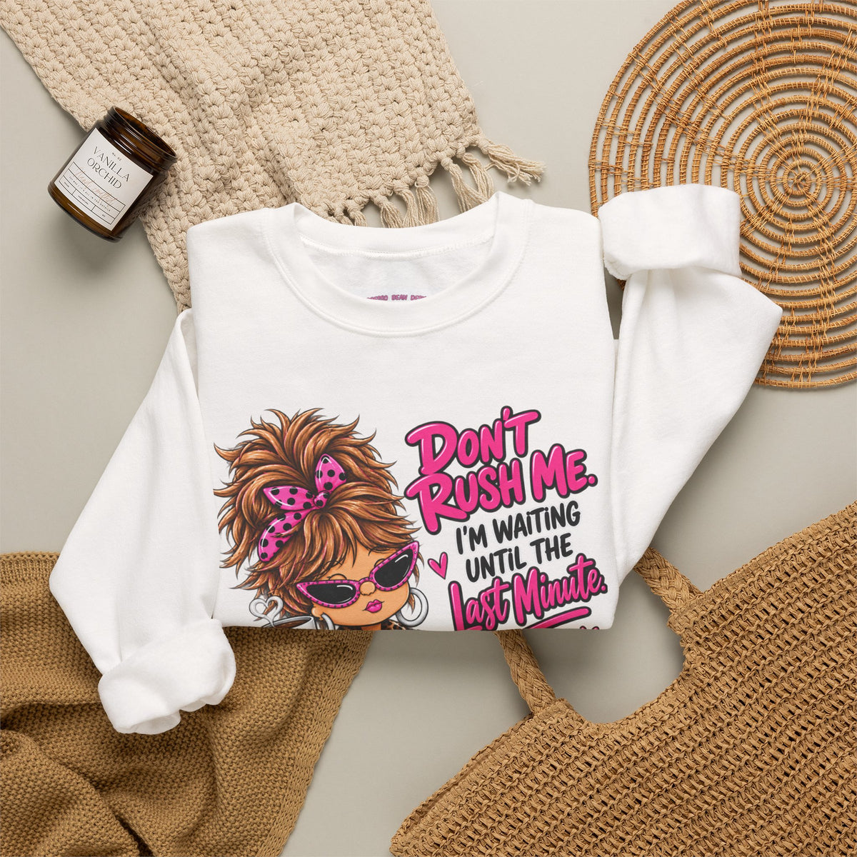 Crewneck Sweatshirt - "Don't Rush Me, I’m Waiting Until the Last Minute" Relaxed Cozy Graphic