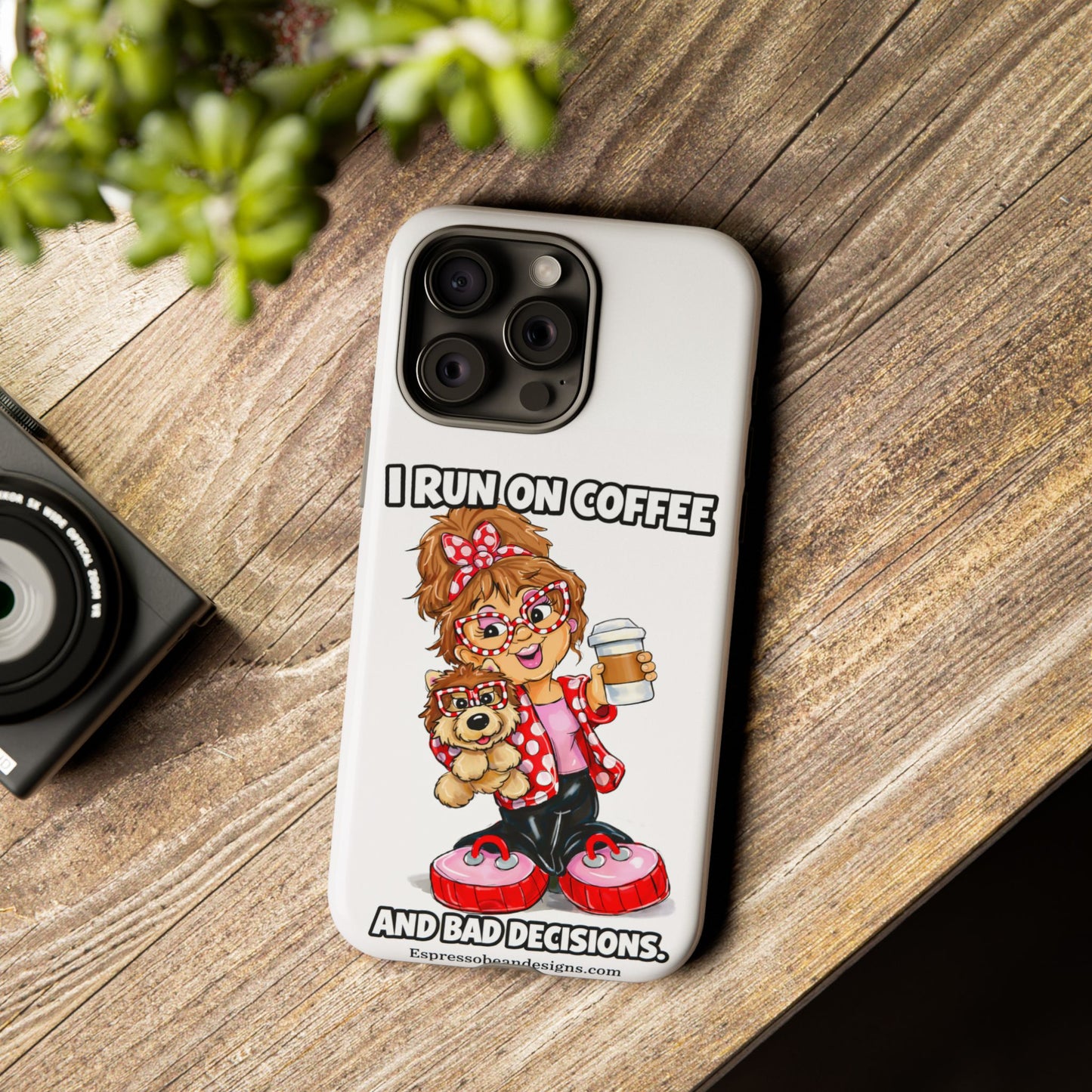 Coffee Lover Phone Case — "I Run on Coffee and Bad Decisions"
