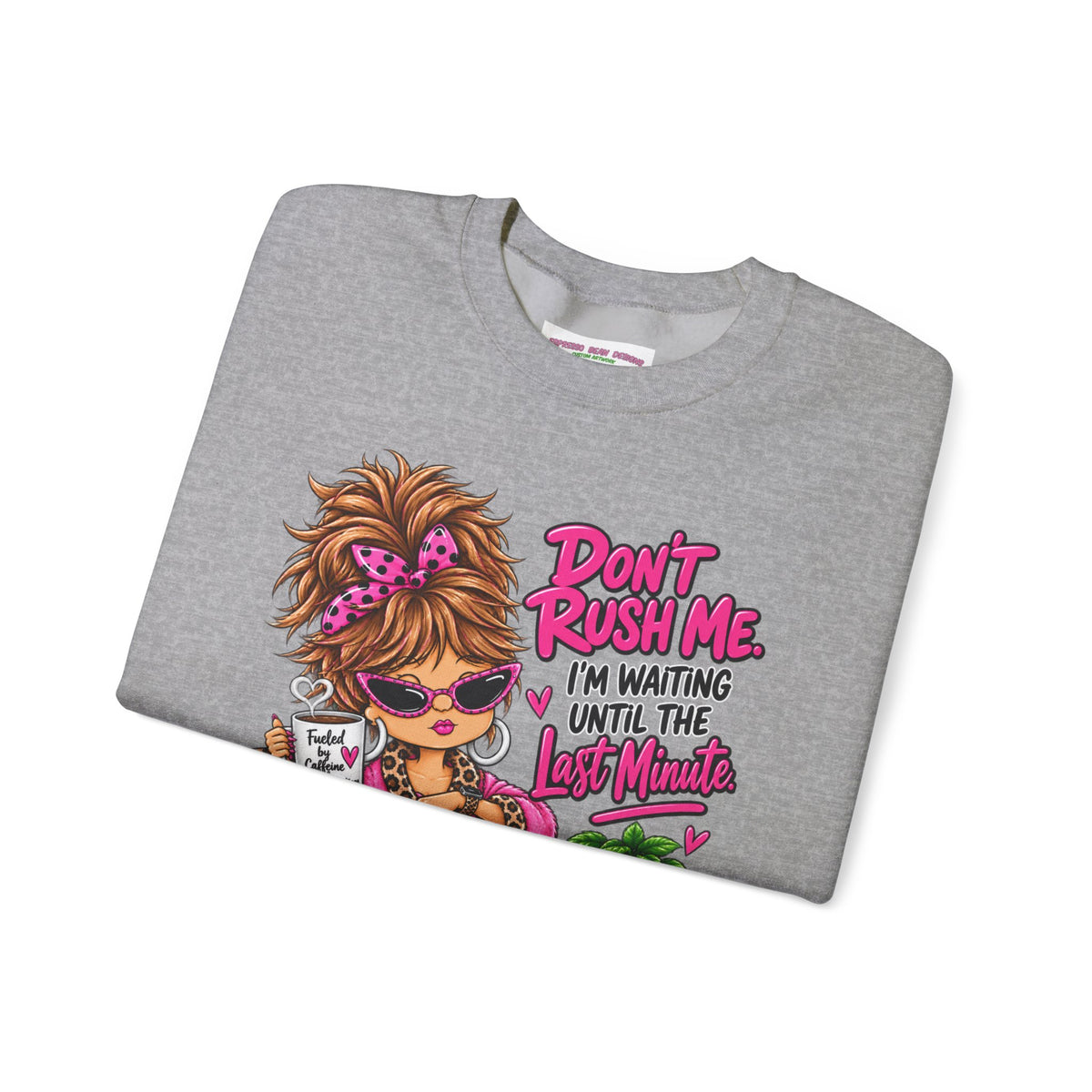 Crewneck Sweatshirt - "Don't Rush Me, I’m Waiting Until the Last Minute" Relaxed Cozy Graphic