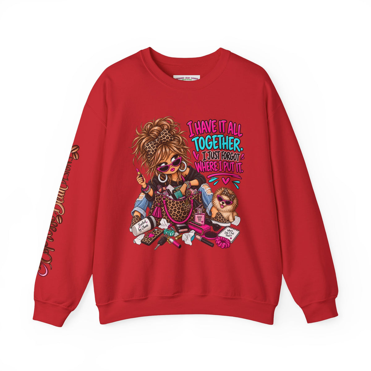 Crewneck Sweatshirt — "I Have It All Together, I Just Forgot Where I Put It" Messy Mom Graphic