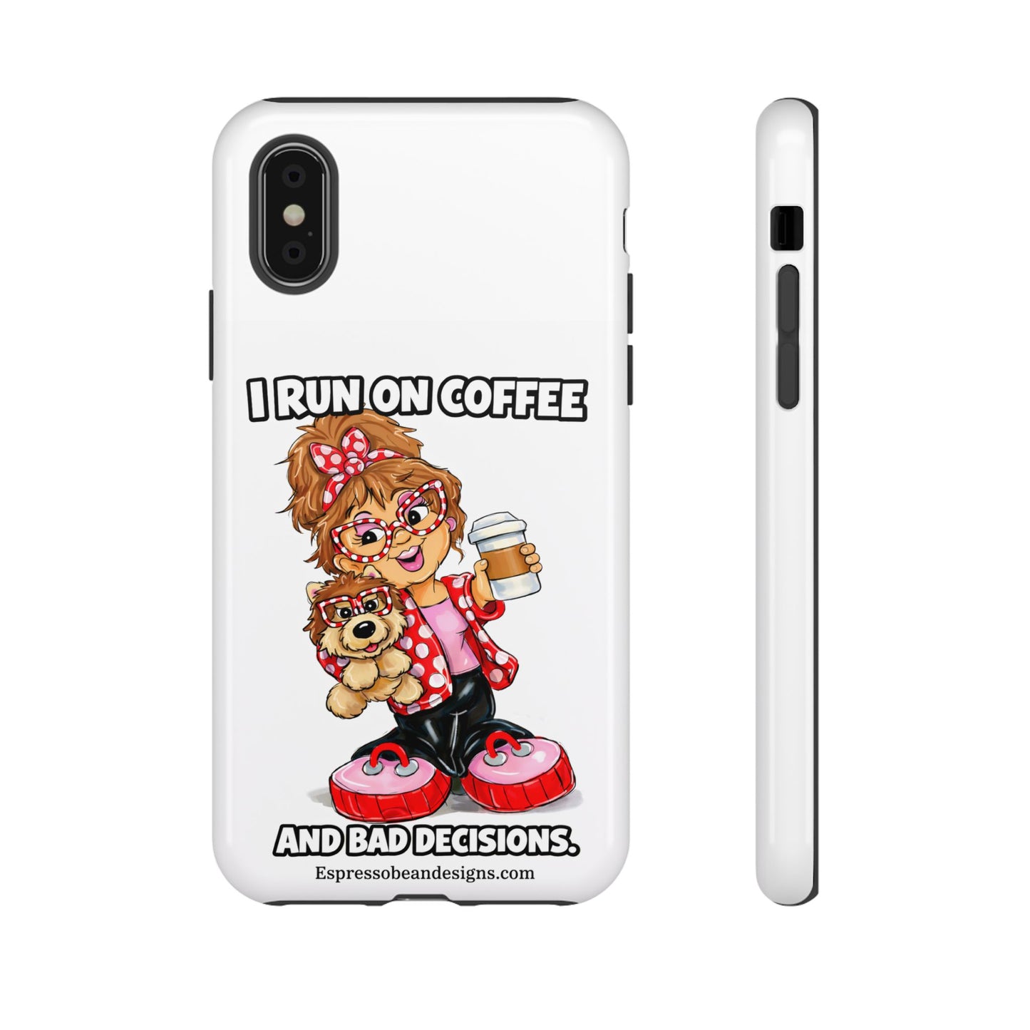 Coffee Lover Phone Case — "I Run on Coffee and Bad Decisions"