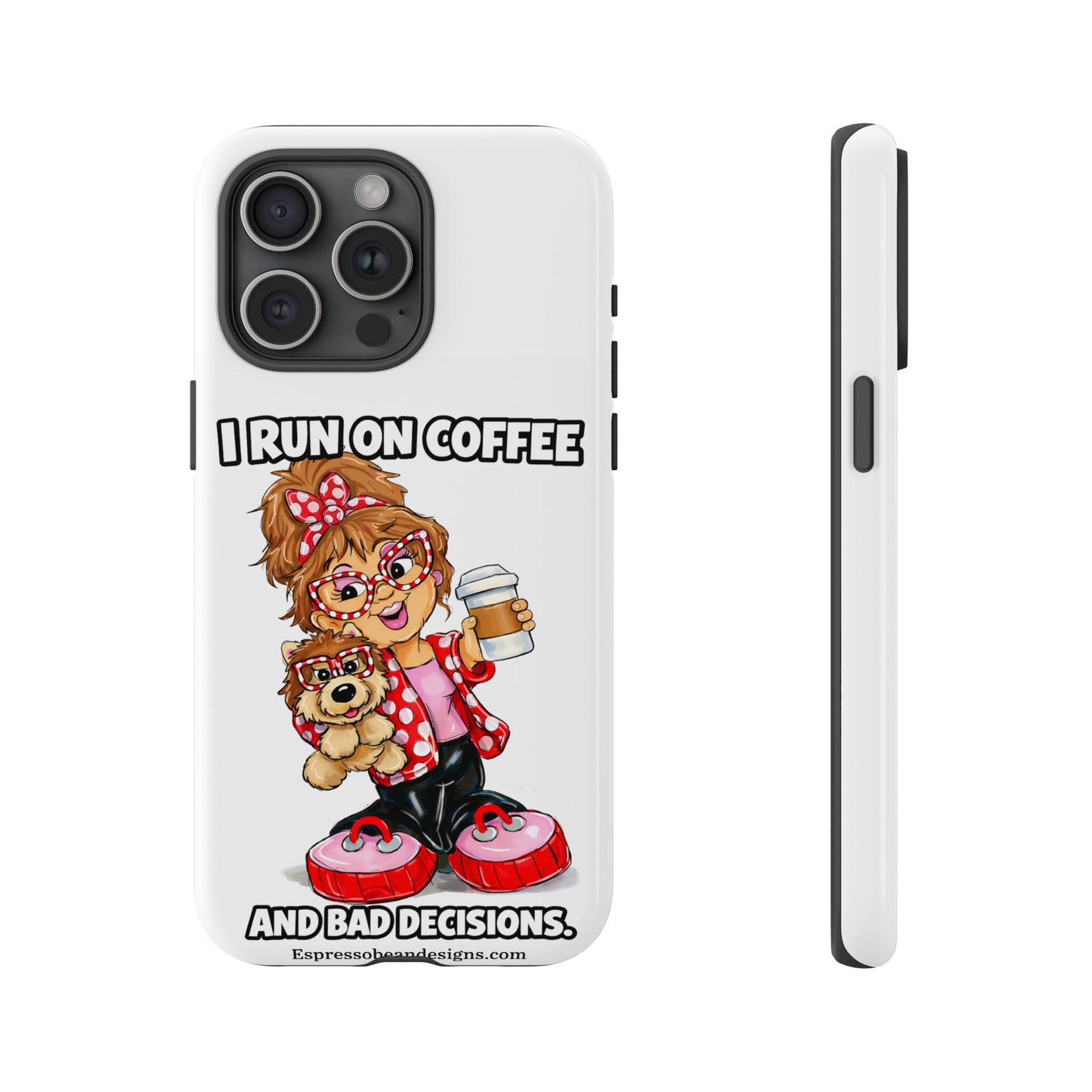 Coffee Lover Phone Case — "I Run on Coffee and Bad Decisions"
