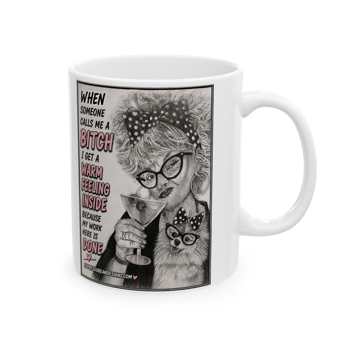 Ceramic Mug — Funny 'When Someone Calls Me a Bitch I Get a Warm Feeling Inside' Coffee Cup