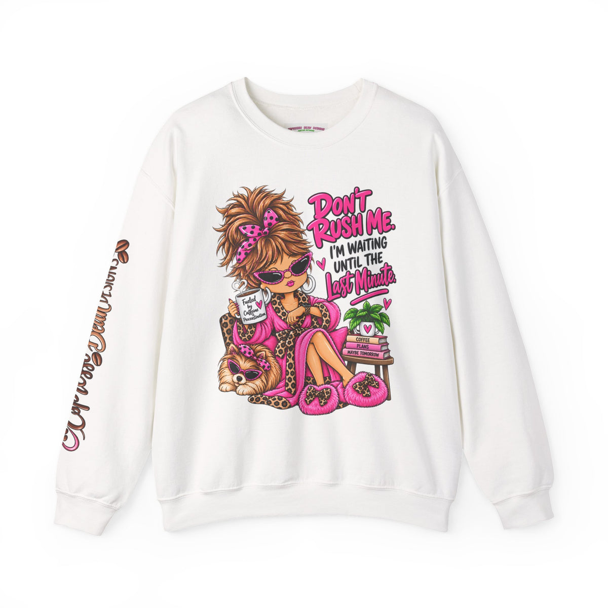 Crewneck Sweatshirt - "Don't Rush Me, I’m Waiting Until the Last Minute" Relaxed Cozy Graphic