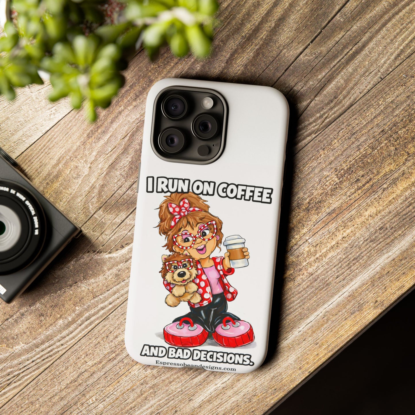 Coffee Lover Phone Case — "I Run on Coffee and Bad Decisions"