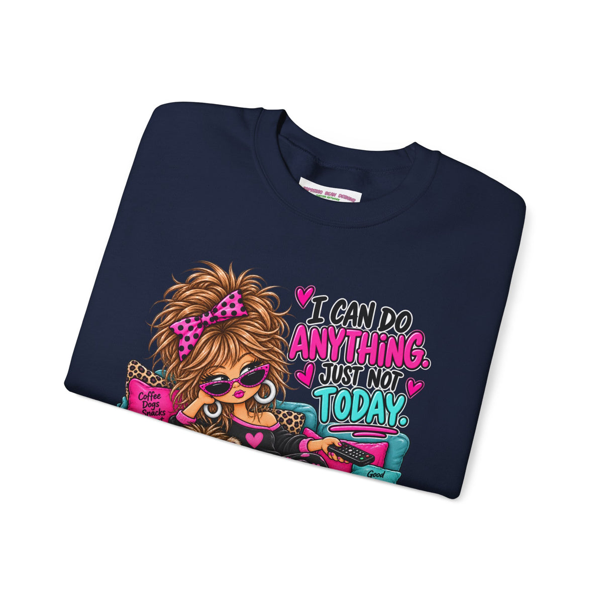 Crewneck Sweatshirt - "I Can Do Anything…Just Not Today" Cute Girl Lounge Graphic