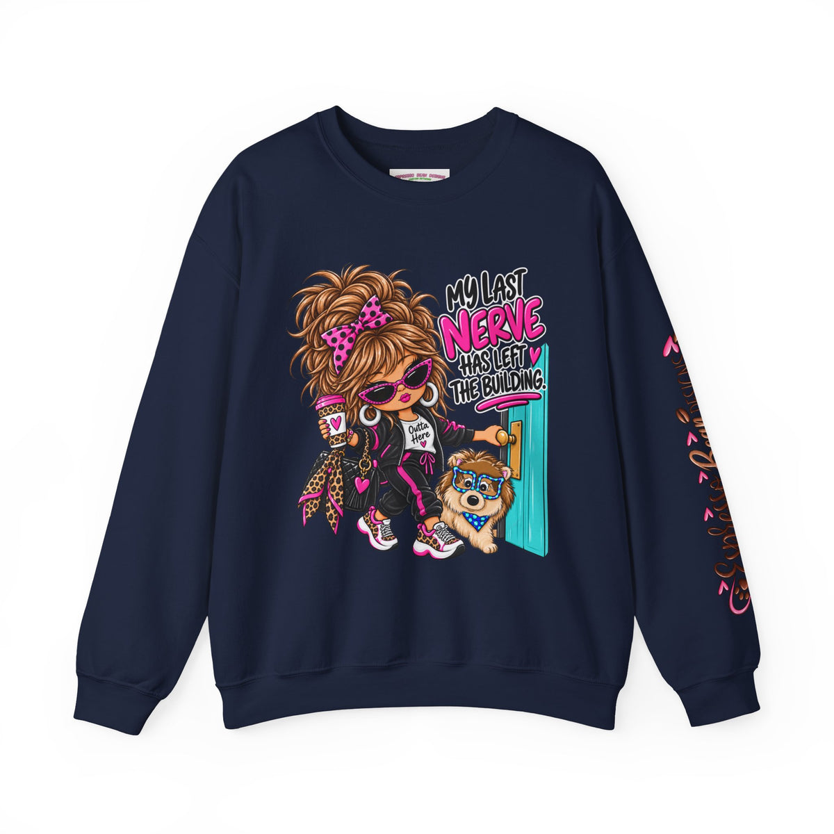 Crewneck Sweatshirt — "My Last Nerve Has Left the Building" Graphic