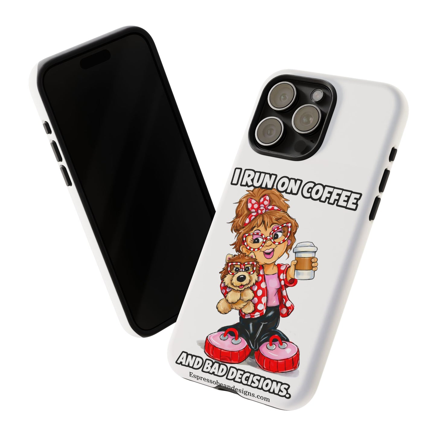 Coffee Lover Phone Case — "I Run on Coffee and Bad Decisions"