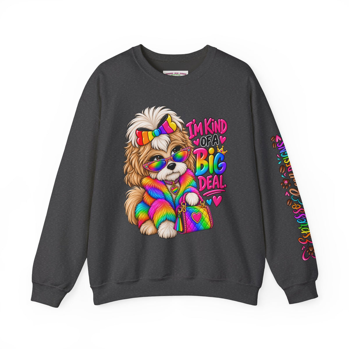 Cute Rainbow Puppy "I'm Kind of a Big Deal" Sweatshirt