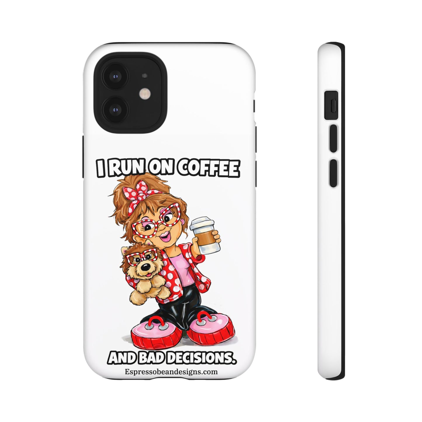 Coffee Lover Phone Case — "I Run on Coffee and Bad Decisions"