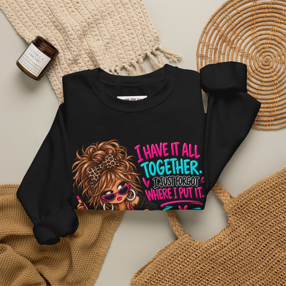 Crewneck Sweatshirt — "I Have It All Together, I Just Forgot Where I Put It" Messy Mom Graphic