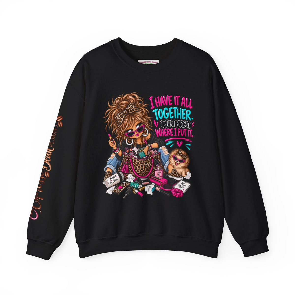 Crewneck Sweatshirt — "I Have It All Together, I Just Forgot Where I Put It" Messy Mom Graphic