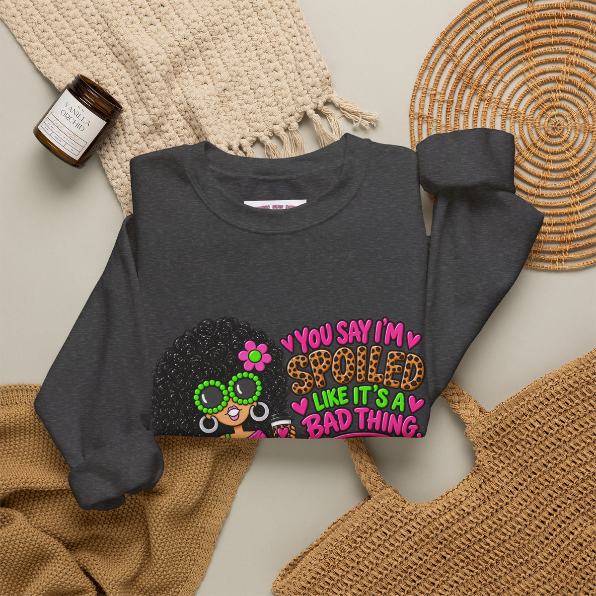 Crewneck Sweatshirt — 'You Say I'm spoiled ' Retro Shopper Graphic