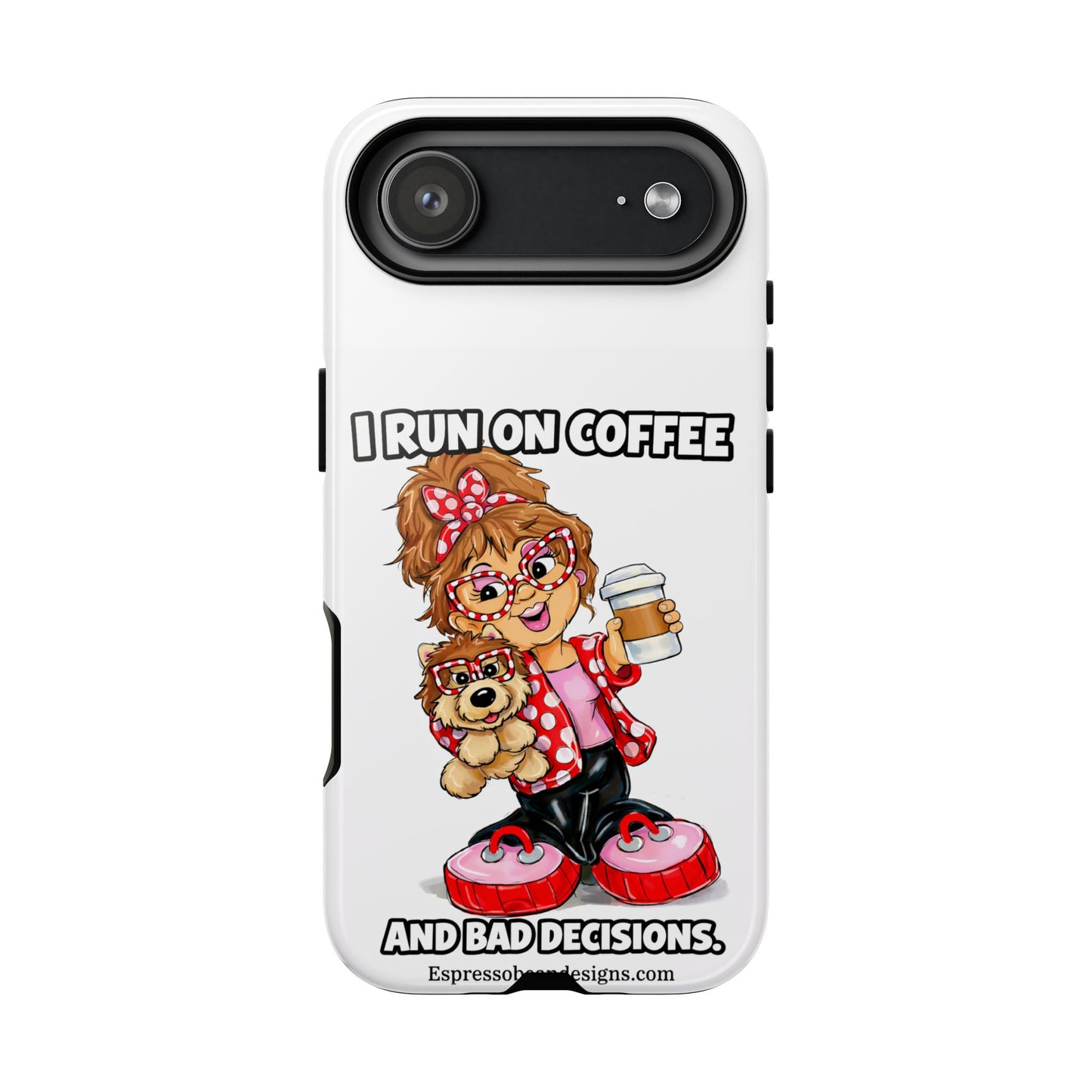 Coffee Lover Phone Case — "I Run on Coffee and Bad Decisions"