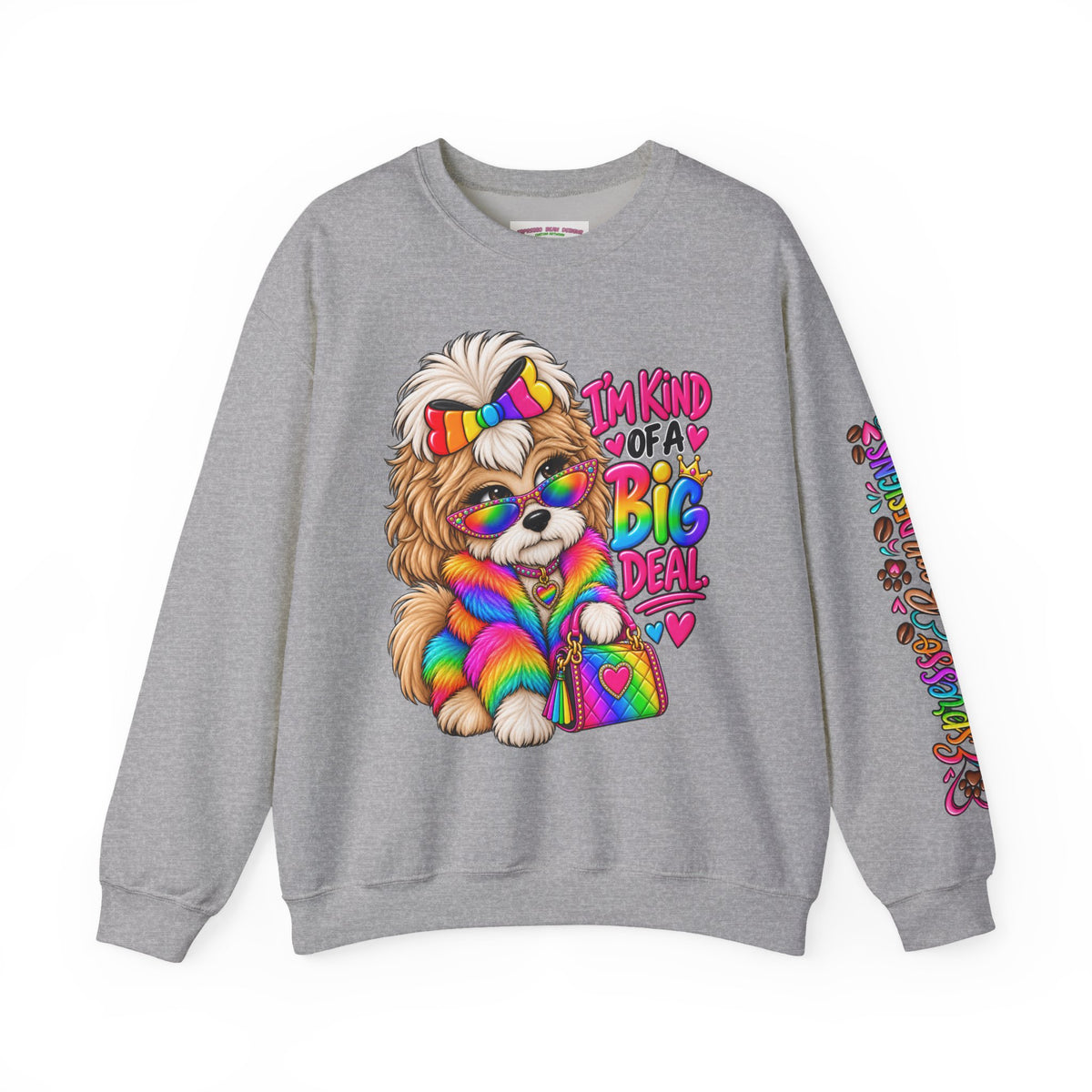 Cute Rainbow Puppy "I'm Kind of a Big Deal" Sweatshirt