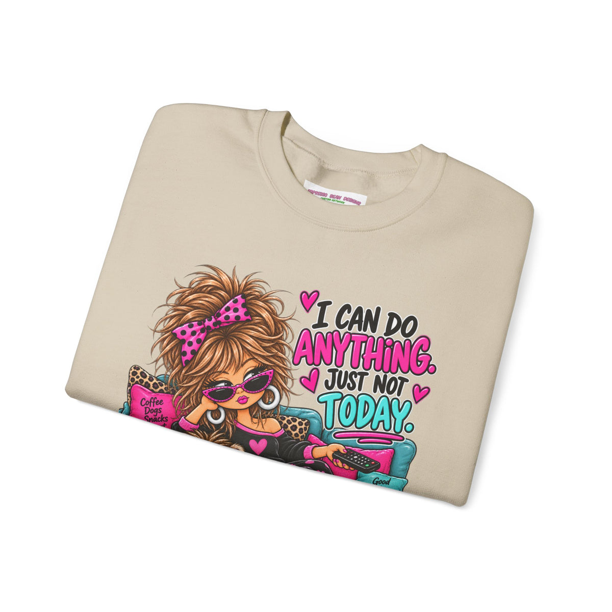 Crewneck Sweatshirt - "I Can Do Anything…Just Not Today" Cute Girl Lounge Graphic