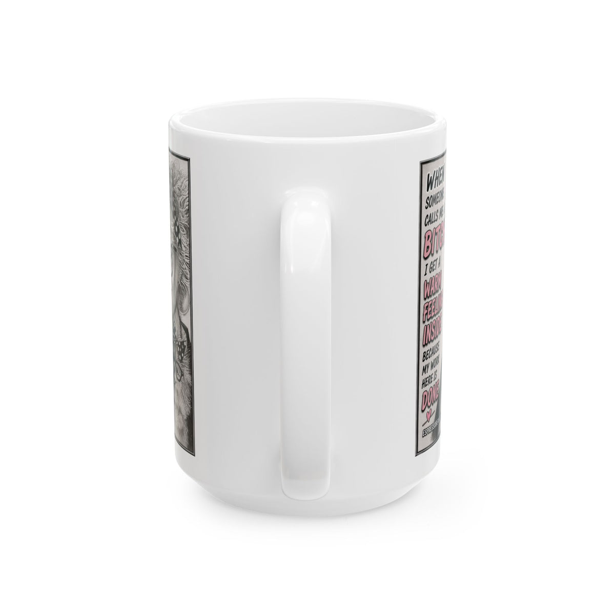 Ceramic Mug — Funny 'When Someone Calls Me a Bitch I Get a Warm Feeling Inside' Coffee Cup