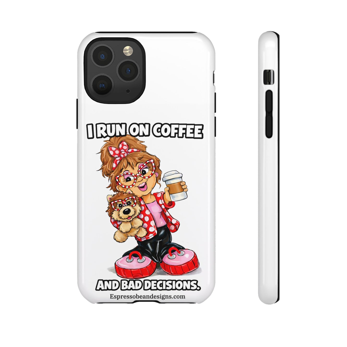 Coffee Lover Phone Case — "I Run on Coffee and Bad Decisions"
