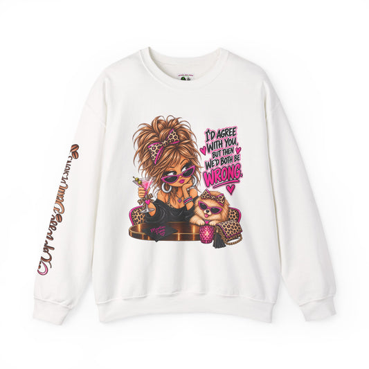 Crewneck Sweatshirt — "I'd Agree With You But Then We’d Both Be Wrong" Retro Sassy Girl Design